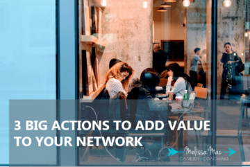 3 Big Actions to Add Value To Your Network